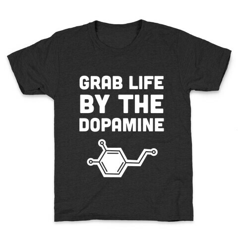 Grab Life By The Dopamine Kids T-Shirt