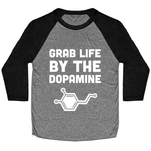 Grab Life By The Dopamine Baseball Tee