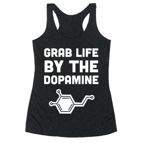 Grab Life By The Dopamine Racerback Tank Top