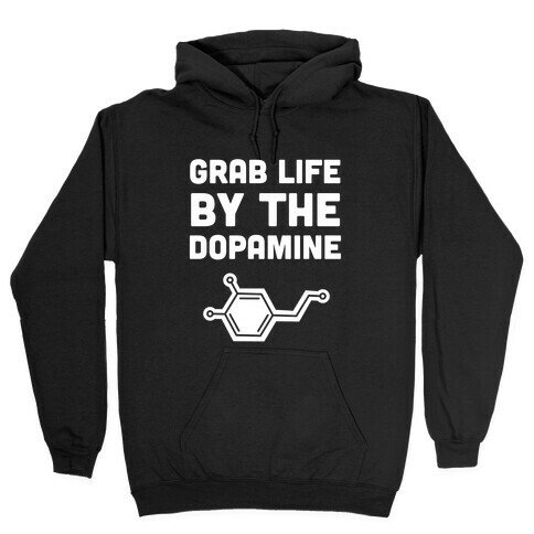 Grab Life By The Dopamine Hooded Sweatshirt