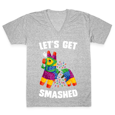 Let's Get Smashed V-Neck Tee Shirt