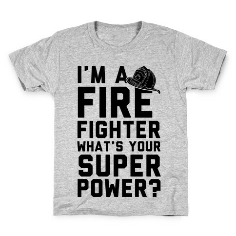 I'm A Firefighter What's Your Superpower? Kids T-Shirt