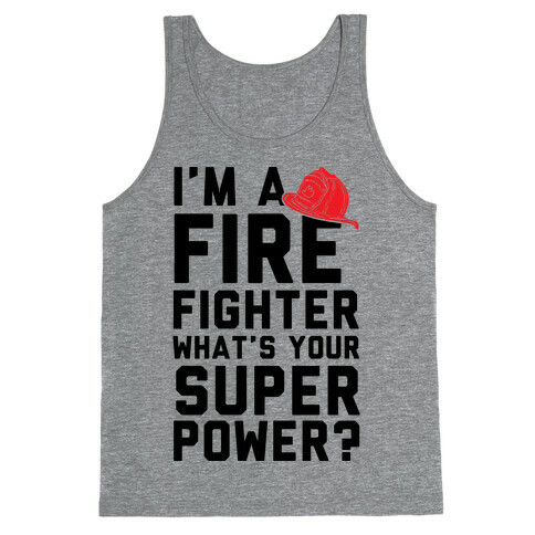 I'm A Firefighter What's Your Superpower? Tank Top