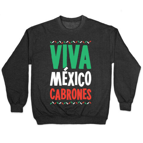 Viva Mexico Cabrones Pullover