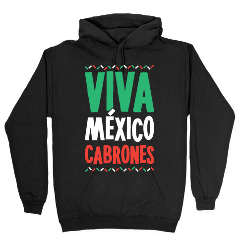 Viva Mexico Cabrones Hooded Sweatshirt
