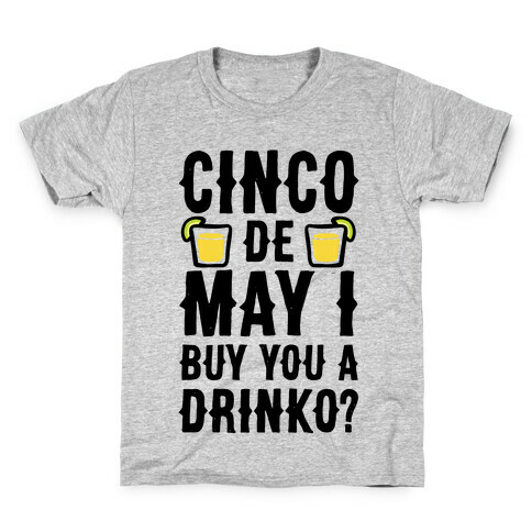 Cinco De May I Buy You A Drinko? Kids T-Shirt