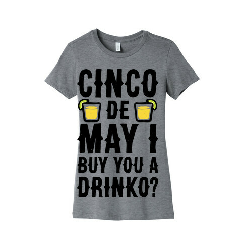 Cinco De May I Buy You A Drinko? Womens T-Shirt