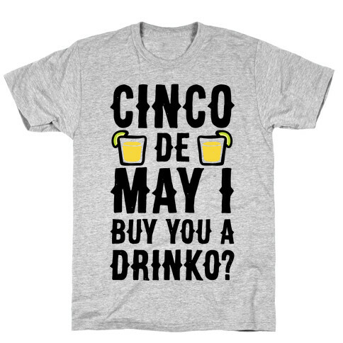 Cinco De May I Buy You A Drinko? T-Shirt