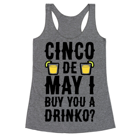 Cinco De May I Buy You A Drinko? Racerback Tank Top