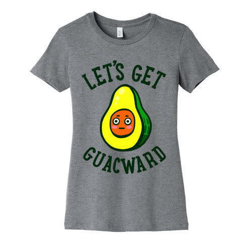 Let's Get Guacward Womens T-Shirt