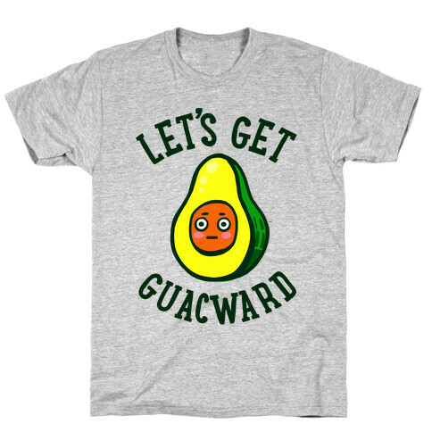 Let's Get Guacward T-Shirt