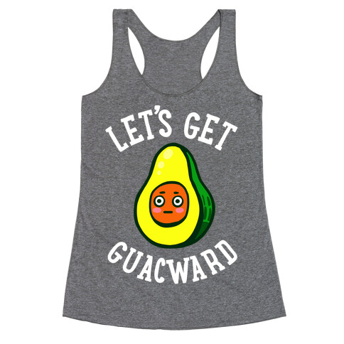 Let's Get Guacward Racerback Tank Top