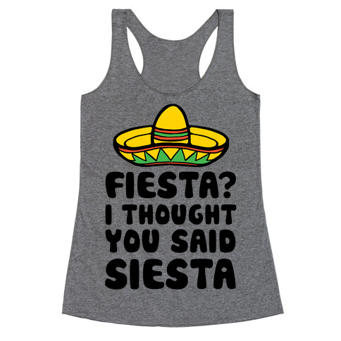 Fiesta? I Thought You Said Siesta Racerback Tank Top