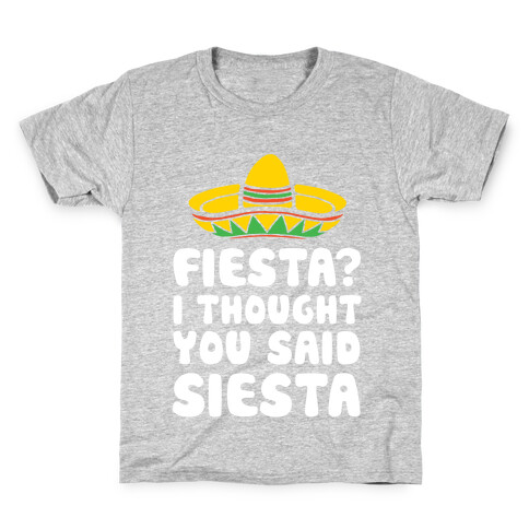 Fiesta? I Thought You Said Siesta Kids T-Shirt