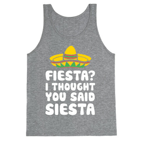 Fiesta? I Thought You Said Siesta Tank Top