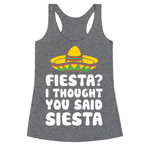 Fiesta? I Thought You Said Siesta Racerback Tank Top