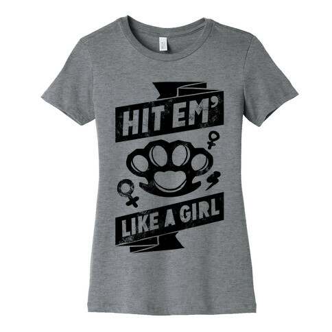 Hit Em Like A Girl Womens T-Shirt