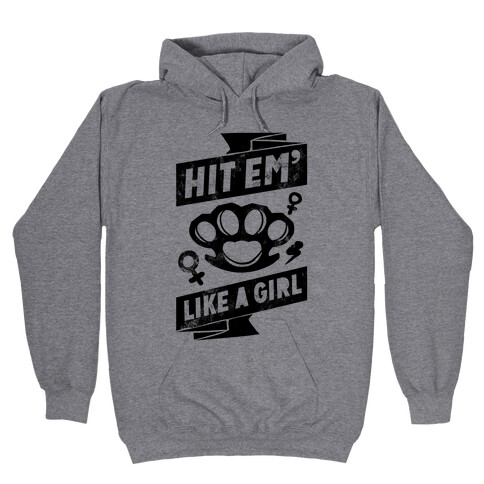 Hit Em Like A Girl Hooded Sweatshirt