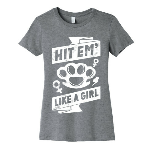 Hit Em Like A Girl Womens T-Shirt