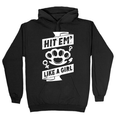 Hit Em Like A Girl Hooded Sweatshirt