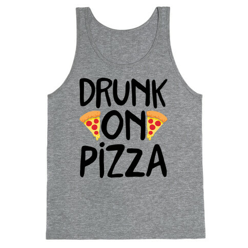 Drunk On Pizza Tank Top