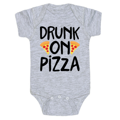 Drunk On Pizza Baby One-Piece