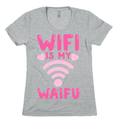 Wifi Is My Waifu Womens T-Shirt