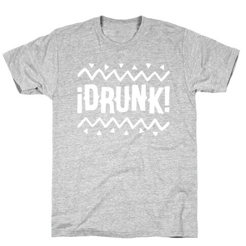 Drunk! T-Shirt