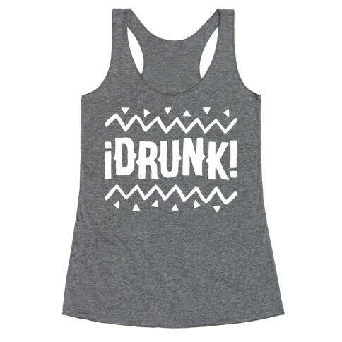 Drunk! Racerback Tank Top