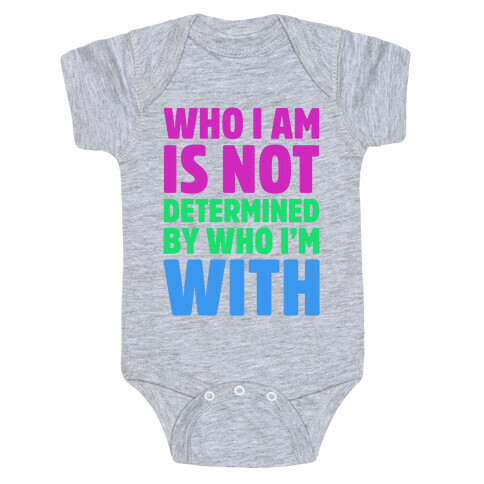 Who I Am Is Not Determined By Who I'm With (Polysexual) Baby One-Piece