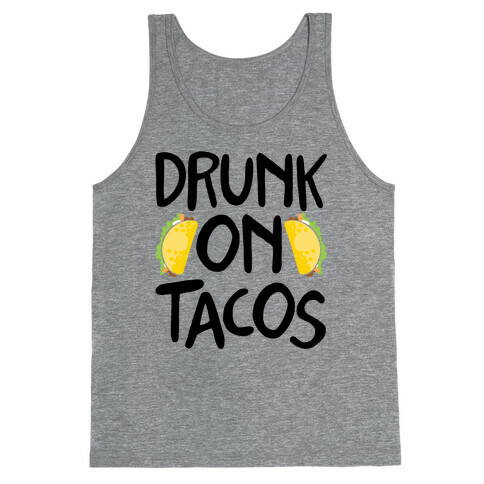 Drunk On Tacos Tank Top