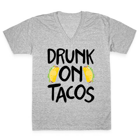 Drunk On Tacos V-Neck Tee Shirt