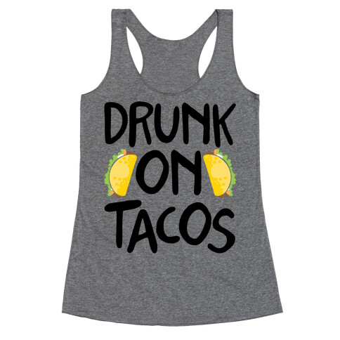Drunk On Tacos Racerback Tank Top