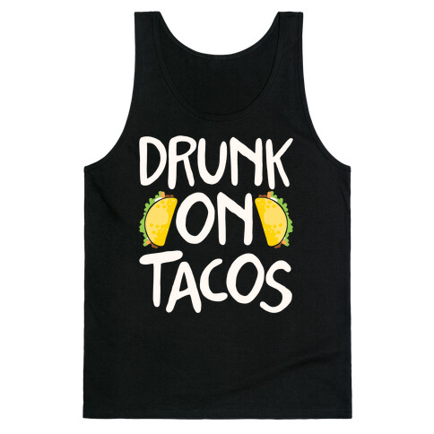 Drunk On Tacos Tank Top