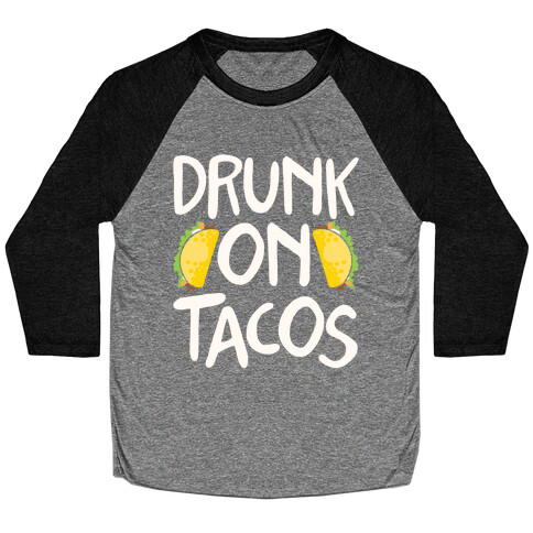 Drunk On Tacos Baseball Tee