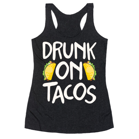 Drunk On Tacos Racerback Tank Top