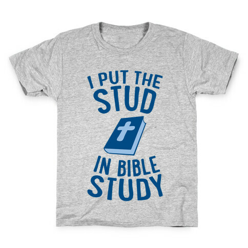 I Put The Stud In Bible Study Kids T-Shirt