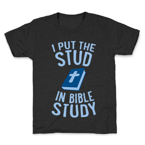 I Put The Stud In Bible Study Kids T-Shirt