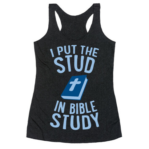 I Put The Stud In Bible Study Racerback Tank Top