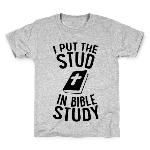 I Put The Stud In Bible Study Kids T-Shirt