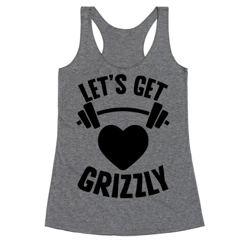 Let's Get Grizzly Racerback Tank Top