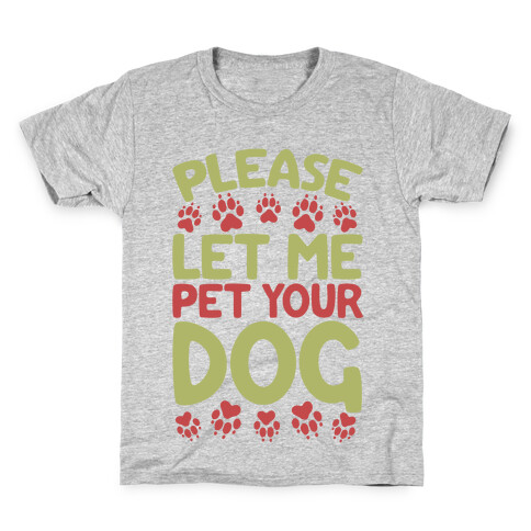 Please Let Me Pet Your Dog Kids T-Shirt