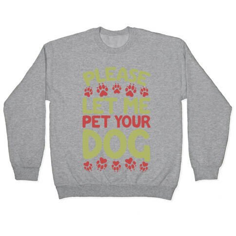 Please Let Me Pet Your Dog Pullover