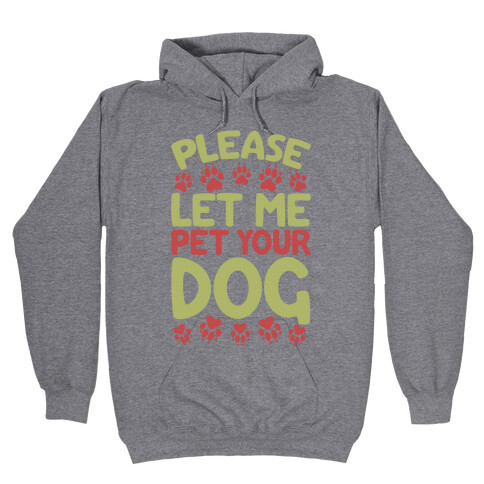 Please Let Me Pet Your Dog Hooded Sweatshirt