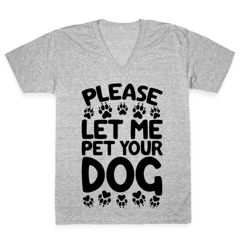 Please Let Me Pet Your Dog V-Neck Tee Shirt