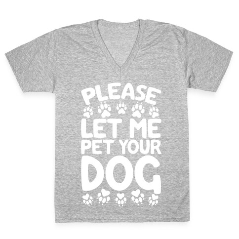 Please Let Me Pet Your Dog V-Neck Tee Shirt