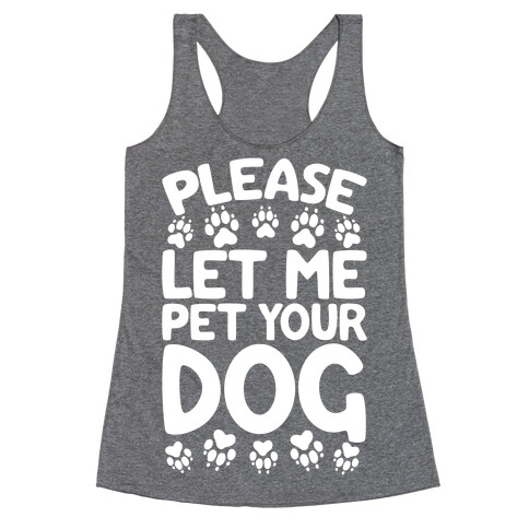 Please Let Me Pet Your Dog Racerback Tank Top