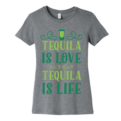 Tequila Is Love Tequila Is Life Womens T-Shirt