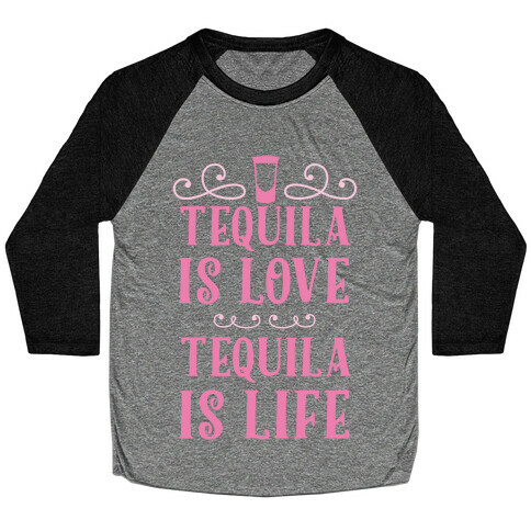 Tequila Is Love Tequila Is Life Baseball Tee