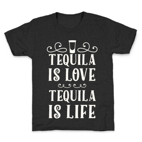 Tequila Is Love Tequila Is Life Kids T-Shirt